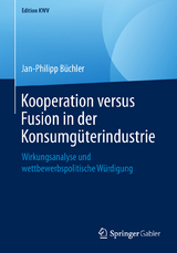 Kooperation versus Fusion in der Konsumgüterindustrie - Jan-Philipp Büchler