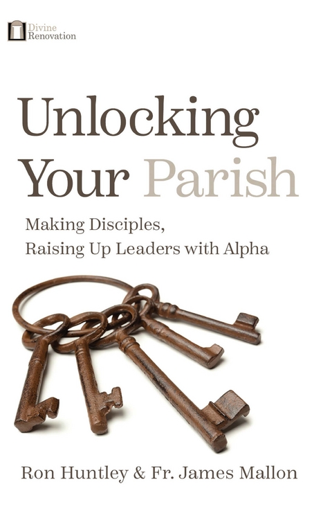 Unlocking Your Parish - Ron Huntley, Fr James Mallon