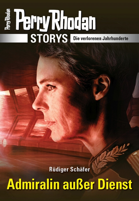 PERRY RHODAN-Storys: Admiralin au&szlig;er Dienst - R&uuml;diger Sch&auml;fer