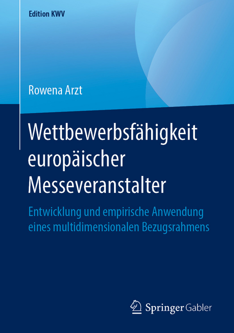 Wettbewerbsf&auml;higkeit europ&auml;ischer Messeveranstalter - Rowena Arzt