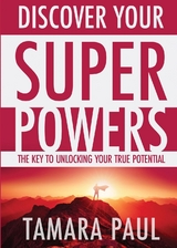 Discover Your Superpowers: The Key to Unlocking Your True Potential -  Tamara Paul