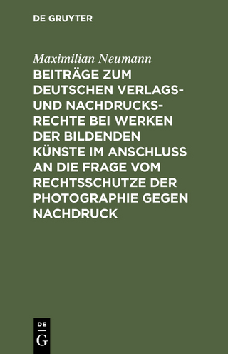 Beiträge zum deutschen Verlags- und Nachdrucksrechte bei Werken der bildenden Künste im Anschluß an die Frage vom Rechtsschutze der Photographie gegen Nachdruck