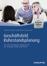 Gesch&auml;ftsfeld Ruhestandsplanung - inkl. Arbeitshilfen online - Wolfgang Kuckertz, Ronald Perschke, Frank Rottenbacher, Daniel Ziska