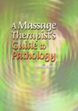 A Massage Therapist's Guide to Pathology - Werner, Ruth