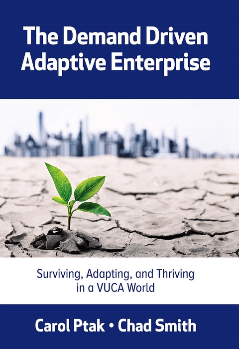 The Demand Driven Adaptive Enterprise - Carol Ptak, Chad Smith