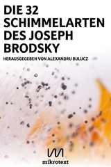 Die 32 Schimmelarten des Joseph Brodsky - Patrick Wilden, Ulf Stolterfoht, Michael Spyra, Tzveta Sofronieva, Simone Scharbert, Tobias Reu&szlig;wig, Bastian Reinert, Martin Piekar, Jos&eacute; F. A. Oliver, Birthe M&uuml;hlhoff, L&eacute;once W. Lupette, Bernd L&uuml;ttgerding, Norbert Lange, Christian Kreis, Thorsten Kr&auml;mer, Claudia Kiefer, Viktor Fritzenk&ouml;tter, Matthias Friedrich, Manfred H. Freude, Ingo Ebener, Timo Brandt, Michael Augustin