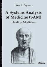 A Systems Analysis of Medicine (SAM): Healing Medicine - Ken A Bryson