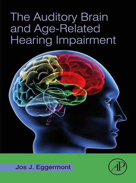 Auditory Brain and Age-Related Hearing Impairment -  Jos J. Eggermont