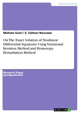 On The Exact Solution of Nonlinear Differential Equations Using Variational Iteration Method and Homotopy Perturbation Method -  Mohsen Soori,  S. Salman Nourazar