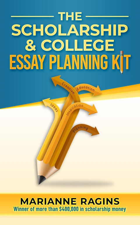 The Scholarship and College Essay Planning Kit - Marianne Ragins