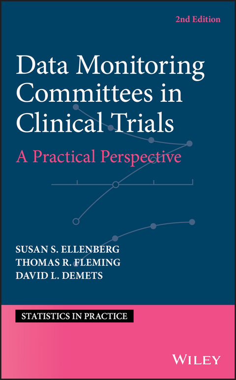 Data Monitoring Committees in Clinical Trials - Susan S. Ellenberg, Thomas R. Fleming, David L. DeMets