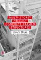 Multistorey Precast Concrete Framed Structures - Elliot, Kim S.