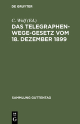 Das Telegraphenwege-Gesetz vom 18. Dezember 1899 - 