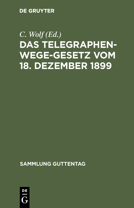 Das Telegraphenwege-Gesetz vom 18. Dezember 1899 - 