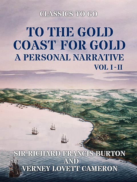 To The Gold Coast for Gold A Personal Narrative Vol I & Vol II -  Sir Richard Francis Burton