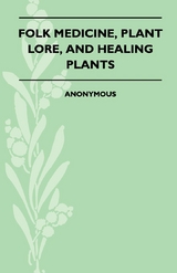 Folk Medicine, Plant Lore, and Healing Plants -  Jane Wilde