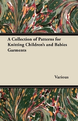 A Collection of Patterns for Knitting Children's and Babies Garments -  Various authors
