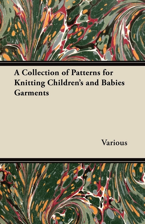 A Collection of Patterns for Knitting Children's and Babies Garments -  Various authors