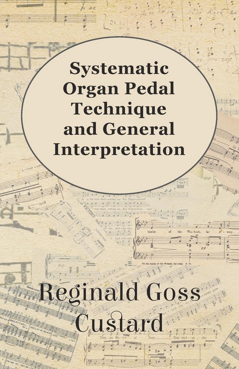 Systematic Organ Pedal Technique and General Interpretation -  Reginald Goss Custard