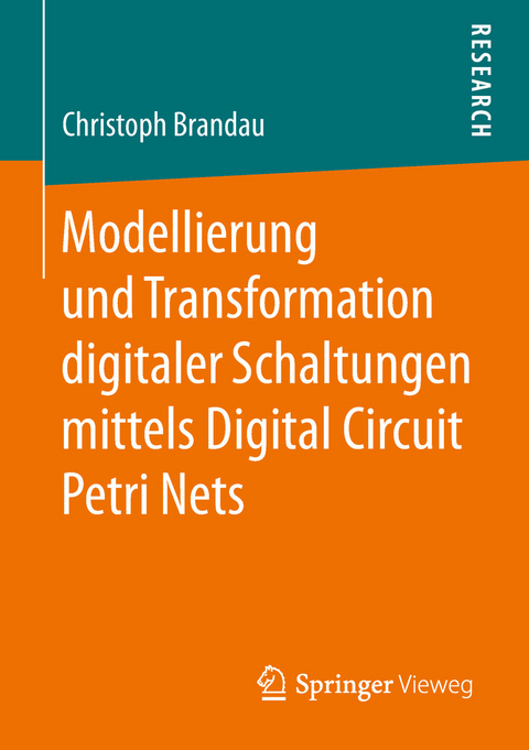 Modellierung und Transformation digitaler Schaltungen mittels Digital Circuit Petri Nets - Christoph Brandau