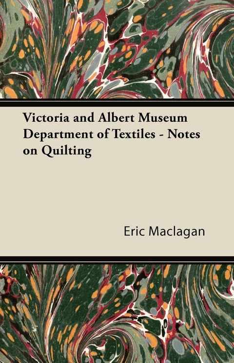 Victoria and Albert Museum Department of Textiles - Notes on Quilting - Eric Maclagan