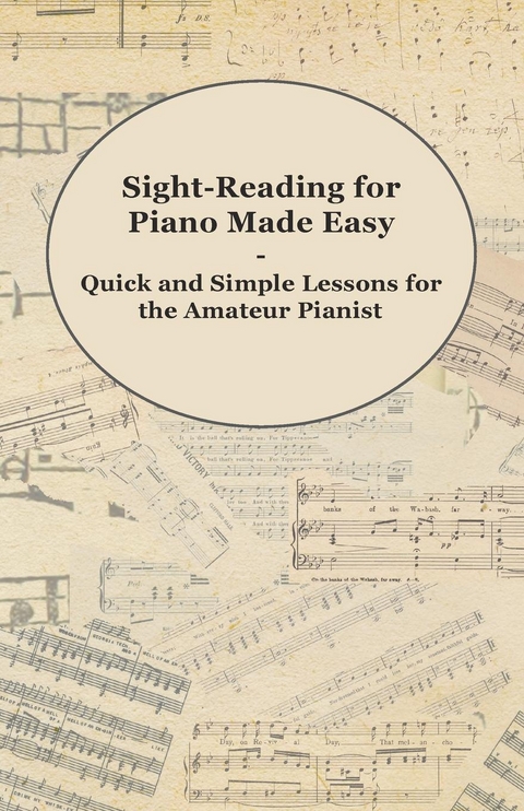 Sight-Reading for Piano Made Easy - Quick and Simple Lessons for the Amateur Pianist -  ANON