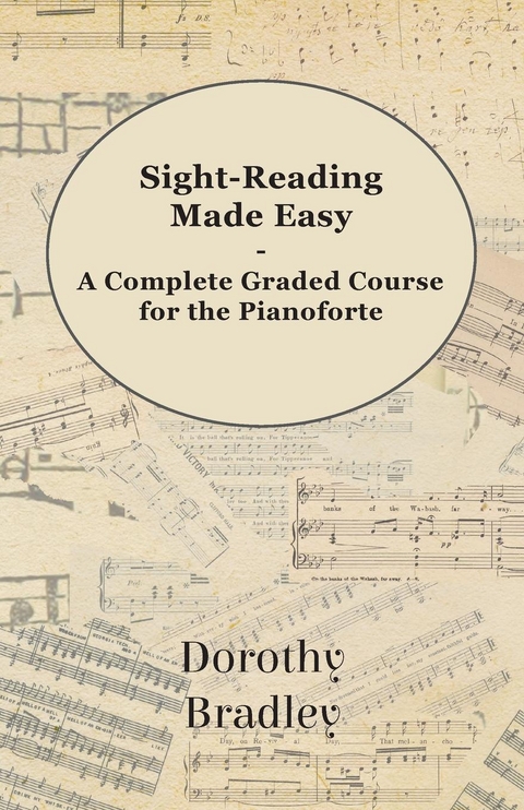 Sight-Reading Made Easy - A Complete Graded Course for the Pianoforte - Dorothy Bradley