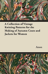 A Collection of Vintage Knitting Patterns for the Making of Autumn Coats and Jackets for Women -  ANON