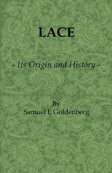 Lace: Its Origin and History - Samuel L. Goldenberg