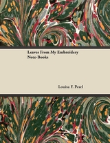Leaves from My Embroidery Note-Books - Louisa F. Pesel