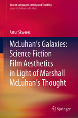 McLuhan&rsquo;s Galaxies: Science Fiction Film Aesthetics in Light of Marshall McLuhan&rsquo;s Thought - Artur Skweres
