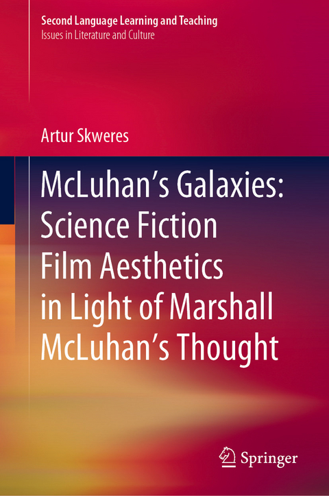 McLuhan&rsquo;s Galaxies: Science Fiction Film Aesthetics in Light of Marshall McLuhan&rsquo;s Thought - Artur Skweres