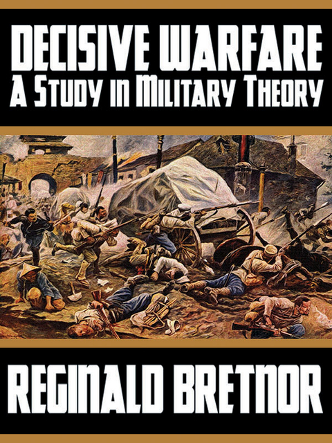 Decisive Warfare: A Study in Military Theory -  Reginald Bretnor