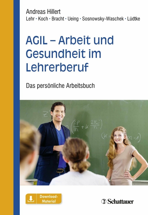 AGIL - Arbeit und Gesundheit im Lehrerberuf - Andreas Hillert, Maren Maria Bracht, Stefan Koch, Kristina Lüdtke, Stefan Ueing, Dirk Lehr, Nadia Sosnowsky-Waschek