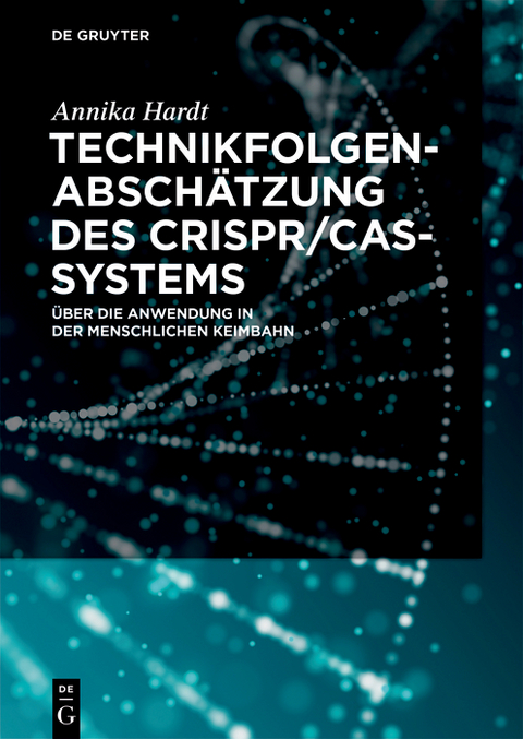 Technikfolgenabsch&auml;tzung des CRISPR/Cas-Systems - Annika Hardt