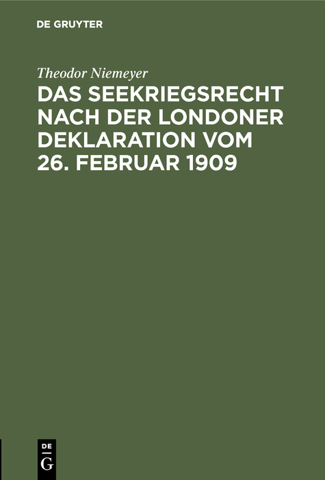 Das Seekriegsrecht nach der Londoner Deklaration vom 26. Februar 1909 - Theodor Niemeyer