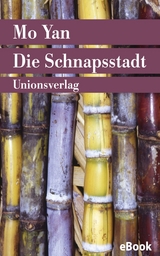 Die Schnapsstadt - Mo Yan
