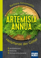Artemisia annua - Heilpflanze der G&ouml;tter. Kompakt-Ratgeber - Barbara Simonsohn