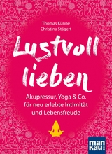 Lustvoll lieben - Thomas K&uuml;nne, Christina St&auml;gert