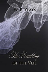 Trembling of the Veil -  W.B Yeats