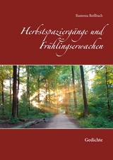 Herbstspazierg&auml;nge und Fr&uuml;hlingserwachen - Ramona Ro&szlig;bach