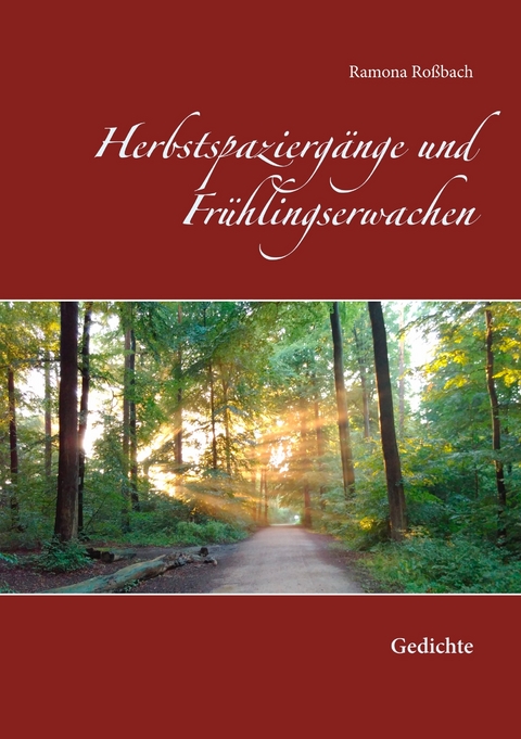Herbstspazierg&auml;nge und Fr&uuml;hlingserwachen - Ramona Ro&szlig;bach
