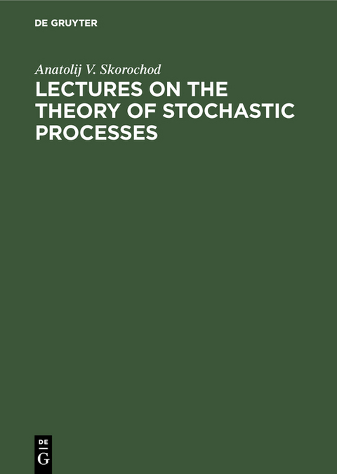 Lectures on the Theory of Stochastic Processes - Anatolij V. Skorochod