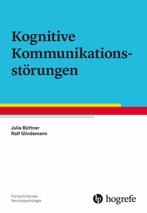 Kognitive Kommunikationsst&ouml;rungen - Julia B&uuml;ttner, Ralf Glindemann