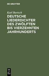 Deutsche Liederdichter des zw&ouml;lften bis vierzehnten Jahrhunderts - Karl Bartsch