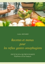 Recettes et menus pour les reflux gastro-oesophagiens - C&eacute;dric Menard