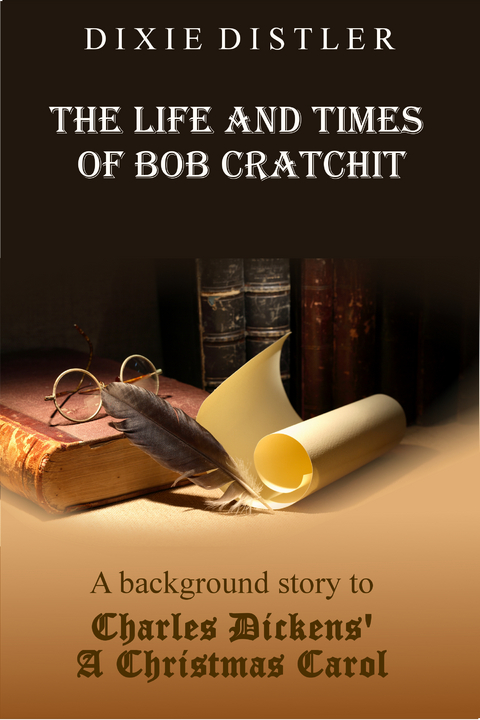 The Life and Times of Bob Cratchit - Dixie Distler