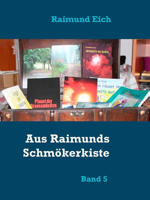 Aus Raimunds Schm&ouml;kerkiste - Raimund Eich