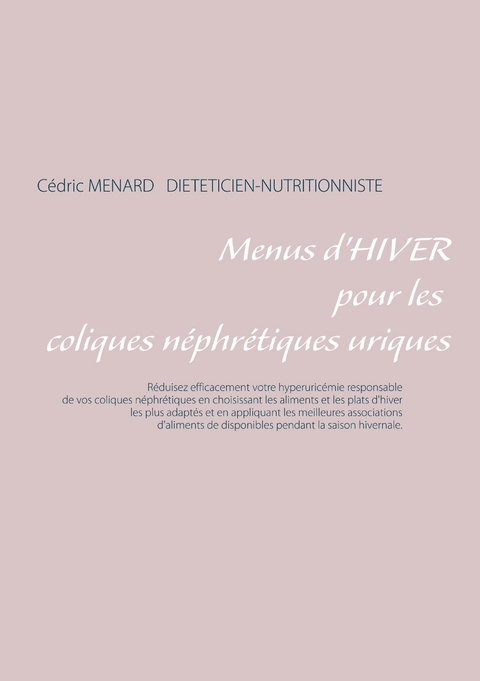 Menus d'hiver pour les coliques n&eacute;phr&eacute;tiques uriques - C&eacute;dric Menard