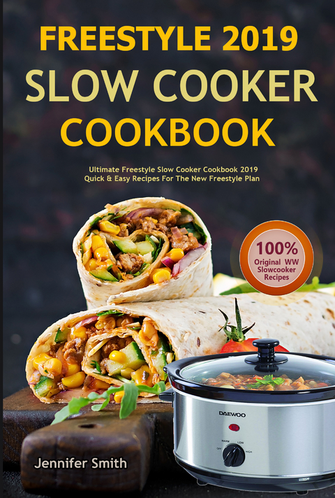 Weight Watchers Freestyle 2019 Slow Cooker Cookbook: Ultimate Freestyle Slow Cooker Cookbook -  WW Freestyle cookbook 2019,  Jennifer Smith